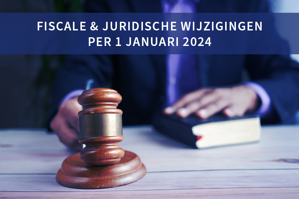 Juridische En Fiscale Wijzigingen Per 1 Januari 2024 Post Truncus